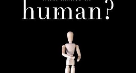 What Makes Us Human?